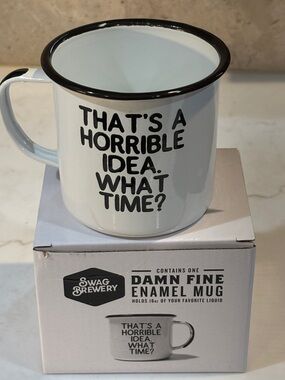 Swag Brewery White Enamel Mug - "That's A Horrible Idea. What Time?" 16 OZ NIB